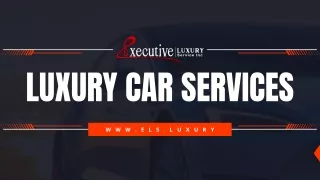 Top 10 reasons to choose ELS luxury car services