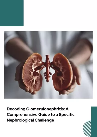 Decoding Glomerulonephritis A Comprehensive Guide to a Specific Nephrological Challenge