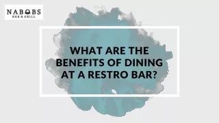 What are the benefits of dining at a restro bar