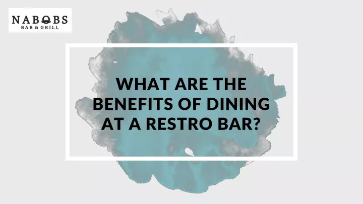 what are the benefits of dining at a restro bar