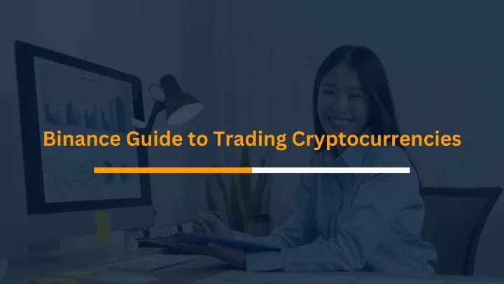 binance guide to trading cryptocurrencies