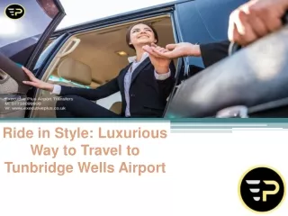 Ride in Style Luxurious Way to Travel to Tunbridge Wells Airport