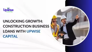 Unlocking Growth Construction Business Loans with Upwise Capital