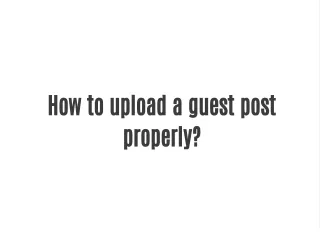 How to upload a guest post properly?