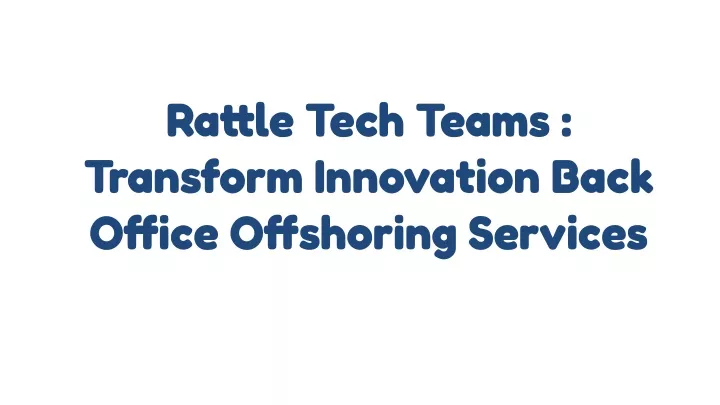 rattle tech teams transform innovation back