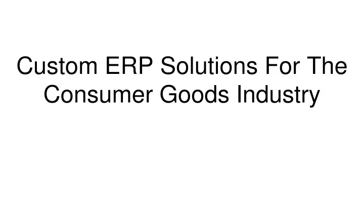 custom erp solutions for the consumer goods industry