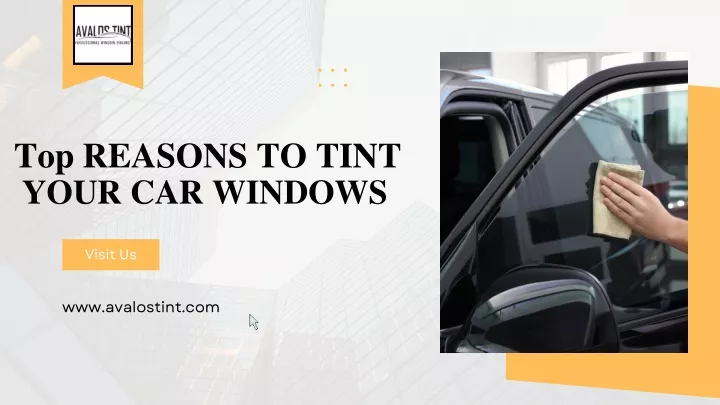 top reasons to tint your car windows