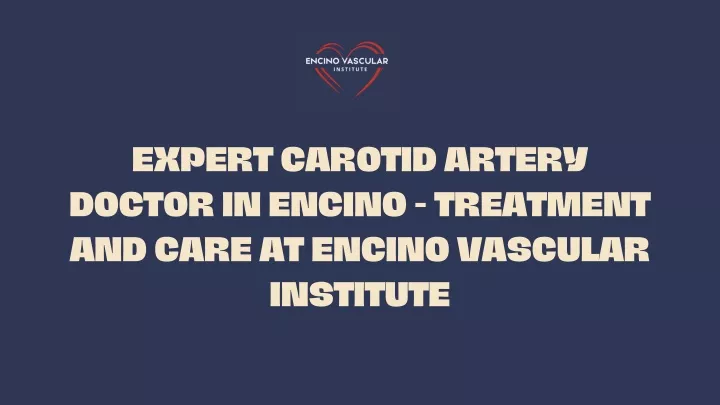 expert carotid artery doctor in encino treatment