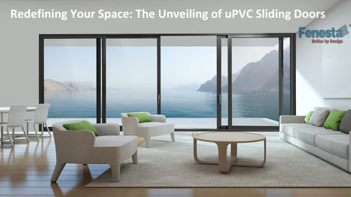 redefining your space the unveiling of upvc sliding doors