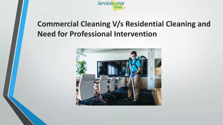 commercial cleaning v s residential cleaning and need for professional intervention