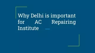 Why Delhi is important for AC Repairing Institute