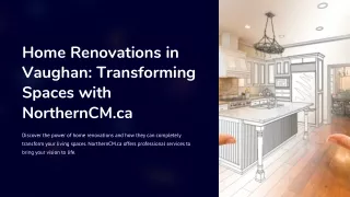 Home Renovations in Vaughan: Transforming Spaces with NorthernCM.ca