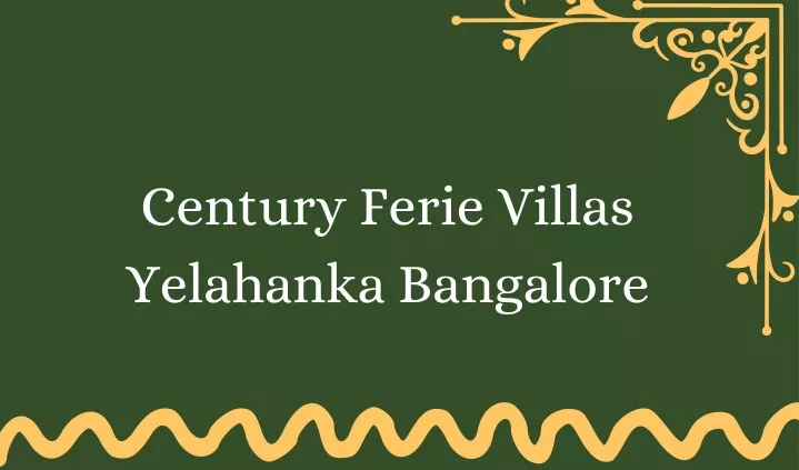 century ferie villas yelahanka bangalore