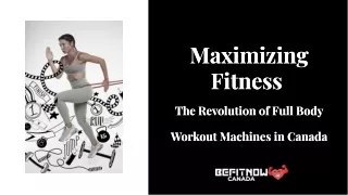 Maximizing Fitness The Revolution of Full Body Workout Machines in Canada