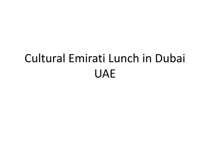 cultural emirati lunch in dubai uae