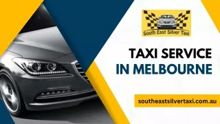 Southeast Silver Taxi: Your Choice for Taxi Service in Melbourne