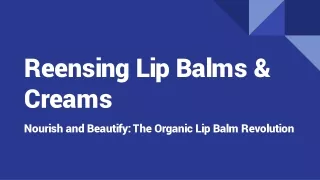 Reensing Organic Lip Balms & Creams