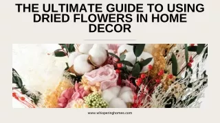 The Ultimate Guide to Using Dried Flowers in Home Decor