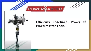 Efficiency Redefined: Power of Powermaster Tools