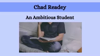 Chad Readey - An Ambitious Student