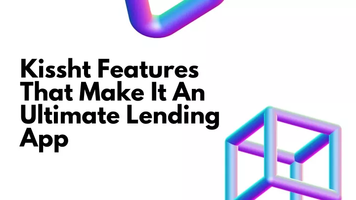 kissht features that make it an ultimate lending