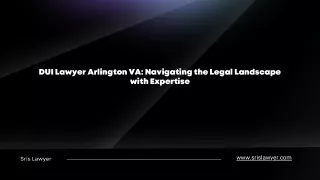 DUI Lawyer Arlington VA: Navigating the Legal Landscape with Expertise