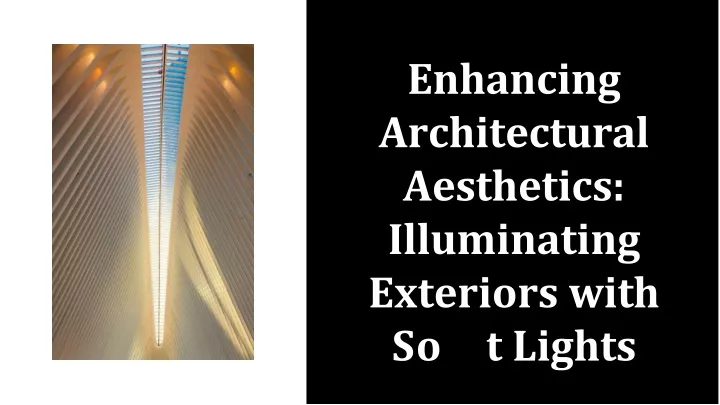 enhancing architectural aesthetics illuminating