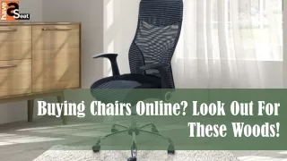 Buying Chairs Online? Look Out For These Woods!