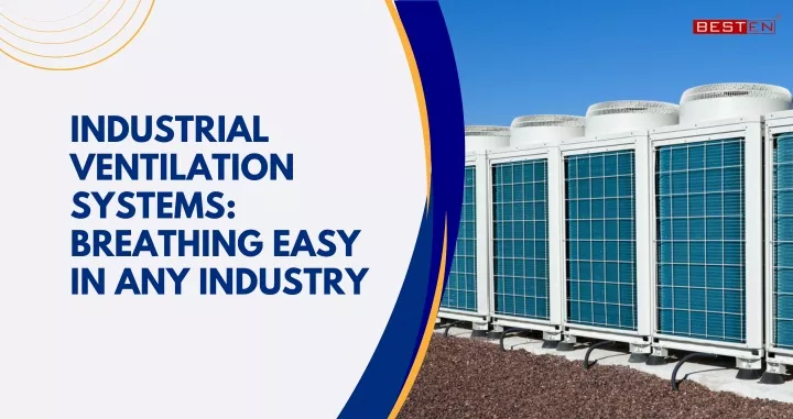 industrial ventilation systems breathing easy