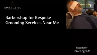 Barbershop for Bespoke Grooming Services Near Me