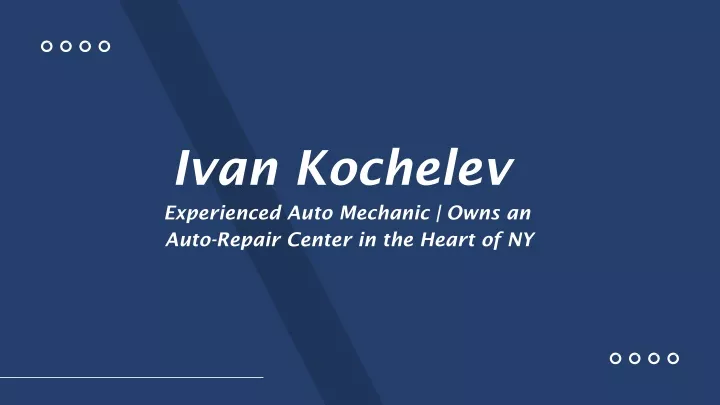 ivan kochelev experienced auto mechanic owns