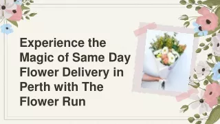 Experience the Magic of Same Day Flower Delivery in Perth with The Flower Run