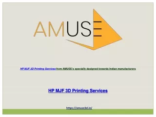 HP MJF 3D Printing Services from AMUSE's specially designed towards Indian manufacturers