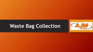 Why Choose AJM for Waste Bag Collection