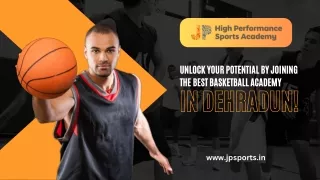 Unlock Your Potential by Joining the Best Basketball Academy in Dehradun!