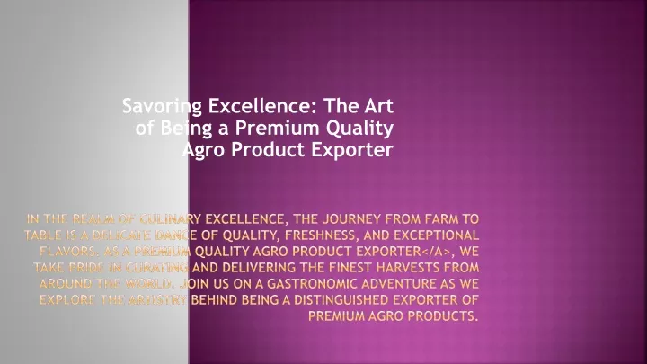 savoring excellence the art of being a premium quality agro product exporter