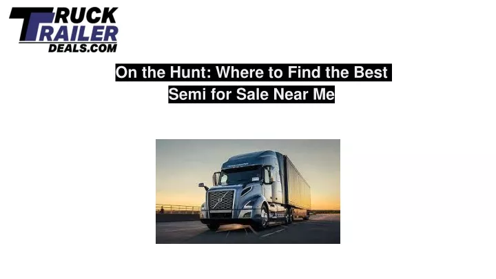 on the hunt where to find the best semi for sale near me