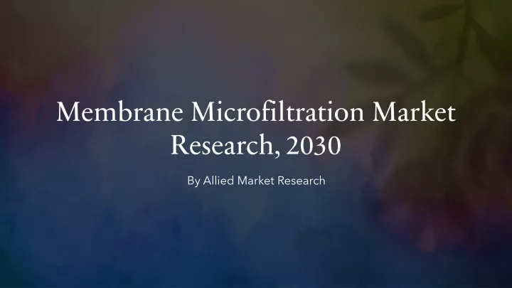 membrane microfiltration market research 2030