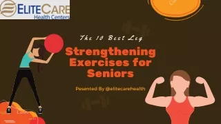 The 10 Best Leg Strengthening Exercises for Seniors