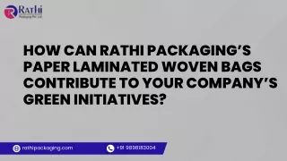 How Can Rathi Packaging’s Paper Laminated Woven Bags Contribute to Your Company