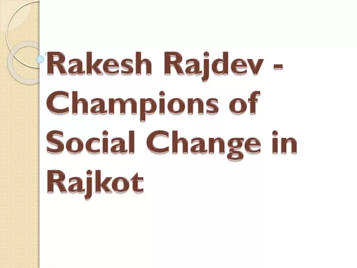 rakesh rajdev champions of social change in rajkot