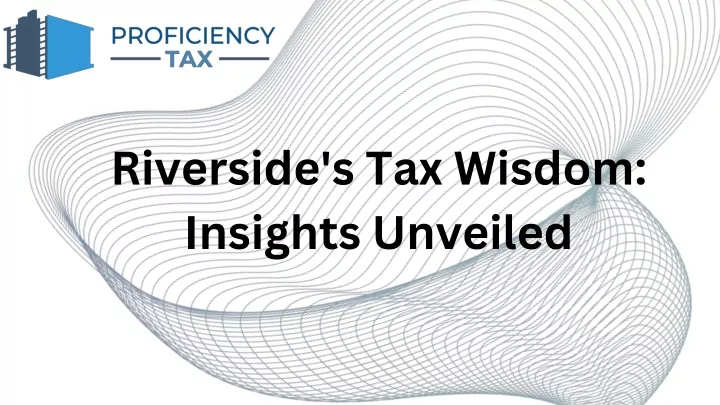 riverside s tax wisdom insights unveiled