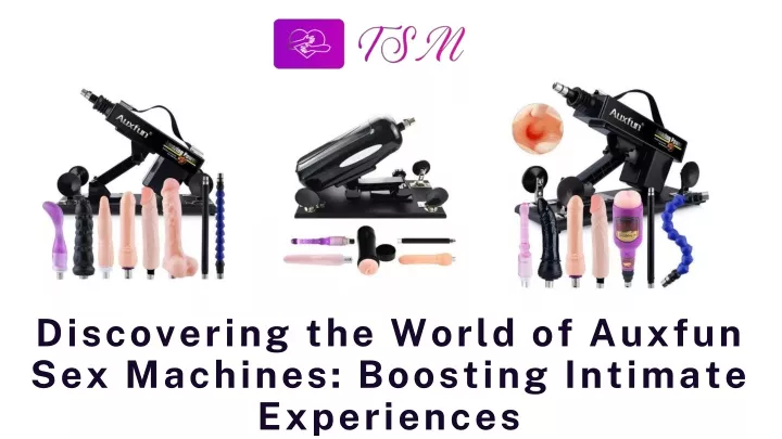 discovering the world of auxfun sex machines