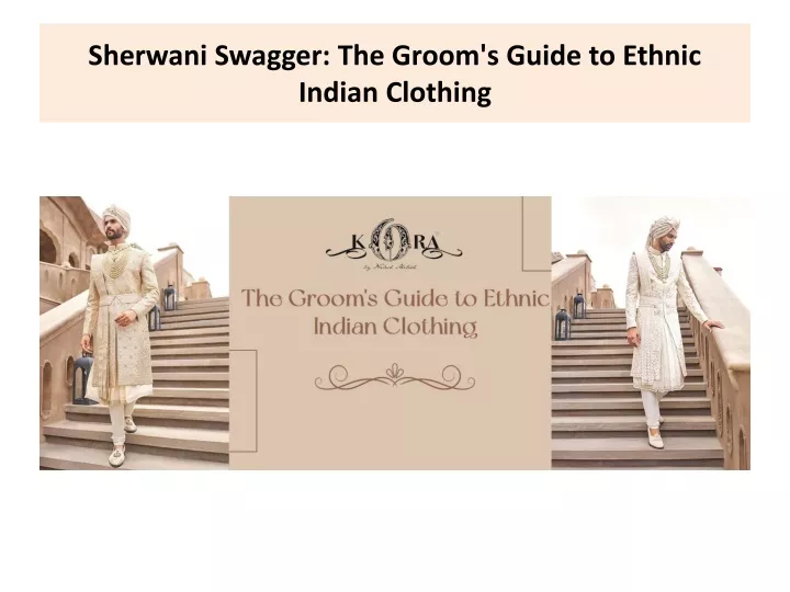 sherwani swagger the groom s guide to ethnic indian clothing