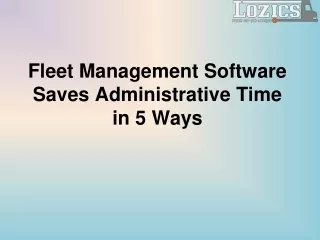 Fleet Management Software Saves Administrative Time in 5 Ways