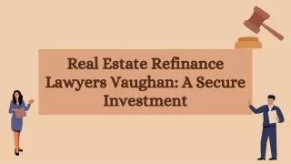 Real Estate Refinance Lawyers Vaughan A Secure Investment