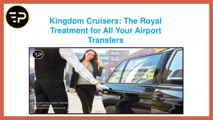 kingdom cruisers the royal treatment for all your