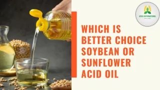 Which is better Choice Soybean or Sunflower acid oil