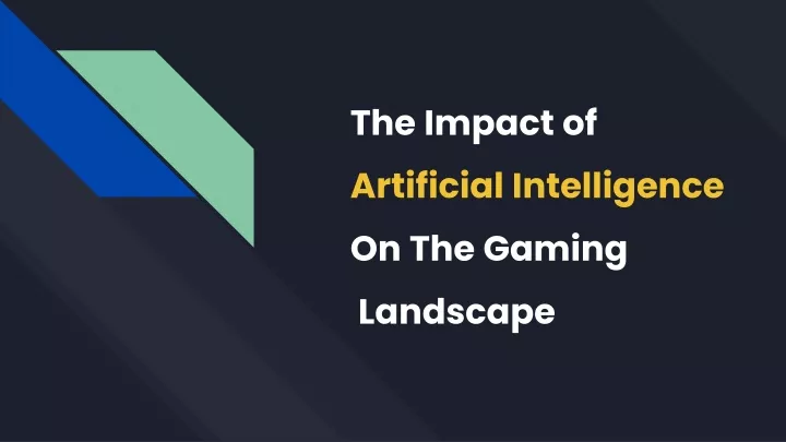the impact of artificial intelligence on the gaming landscape