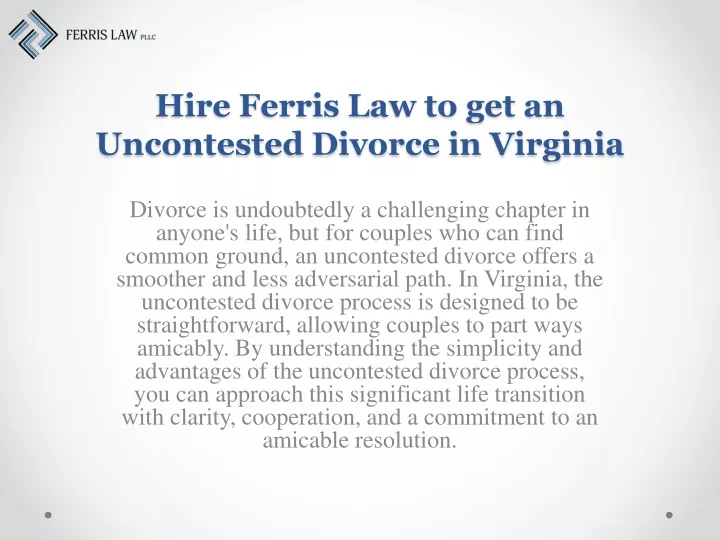 hire ferris law to get an uncontested divorce in virginia